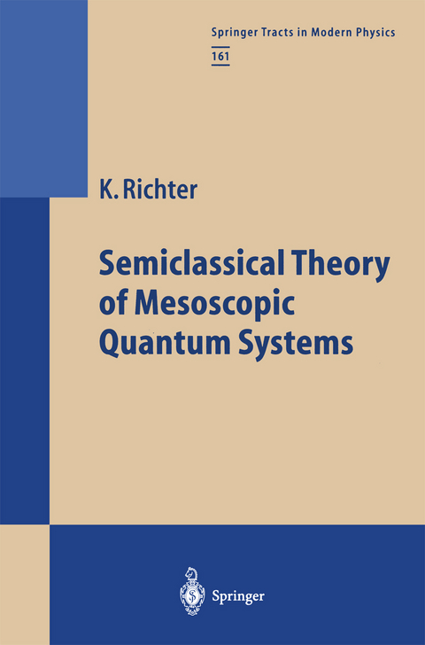 Semiclassical Theory of Mesoscopic Quantum Systems - Klaus Richter