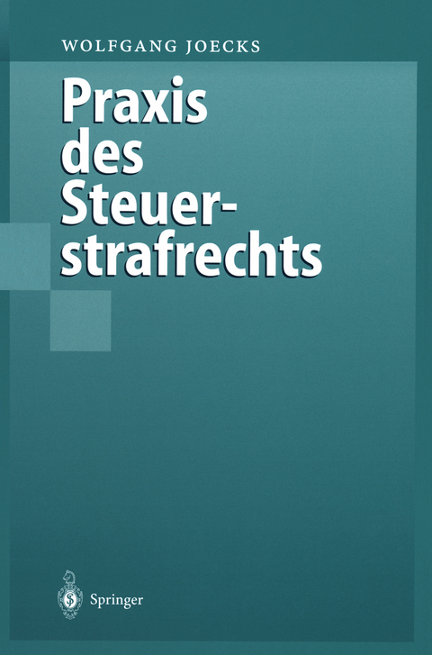 Praxis des Steuerstrafrechts - Wolfgang Joecks