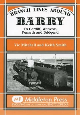 Branch Lines Around Barry - Vic Mitchell, Keith Smith