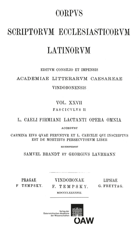 L. caeli Firmiani Lactanti opera omnia accedunt carmina eius quae feruntur et L. Caecilii qui insciptus est de mortibus persecutorum liber. Partis II, fasciculus II: L. Caecilii qui incriptus est de mortibus persecutorum liber vulgo Lactantio tributus - 