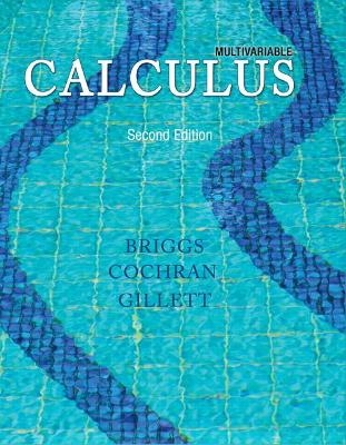 Multivariable Calculus - William Briggs, Lyle Cochran, Bernard Gillett