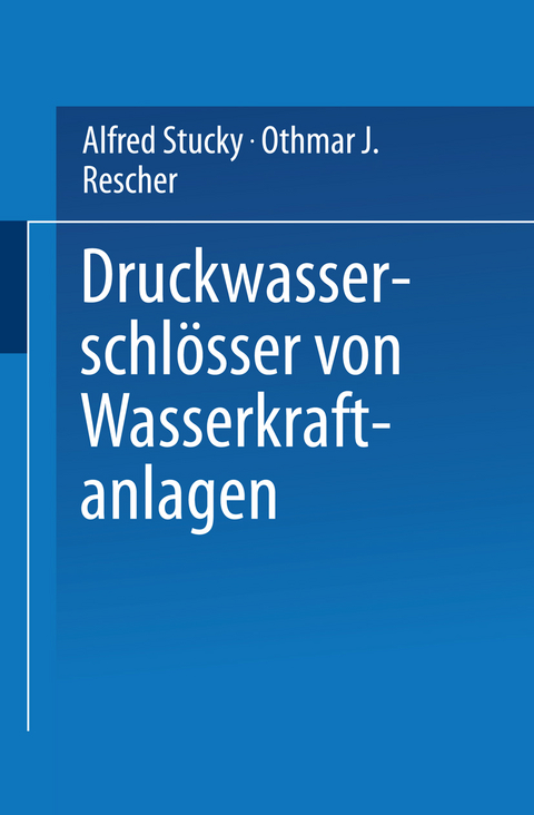 Druckwasserschlösser von Wasserkraftanlagen - Alfred Stucky