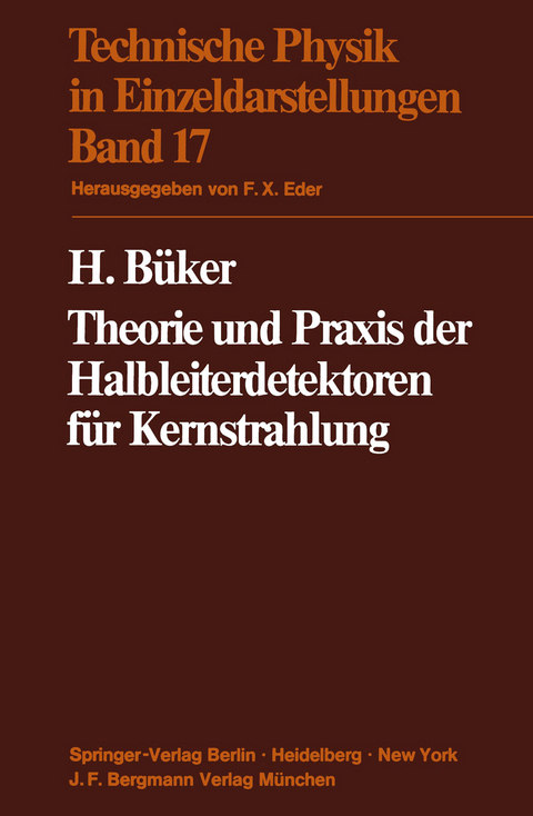 Theorie und Praxis der Halbleiterdetektoren für Kernstrahlung - H. Büker