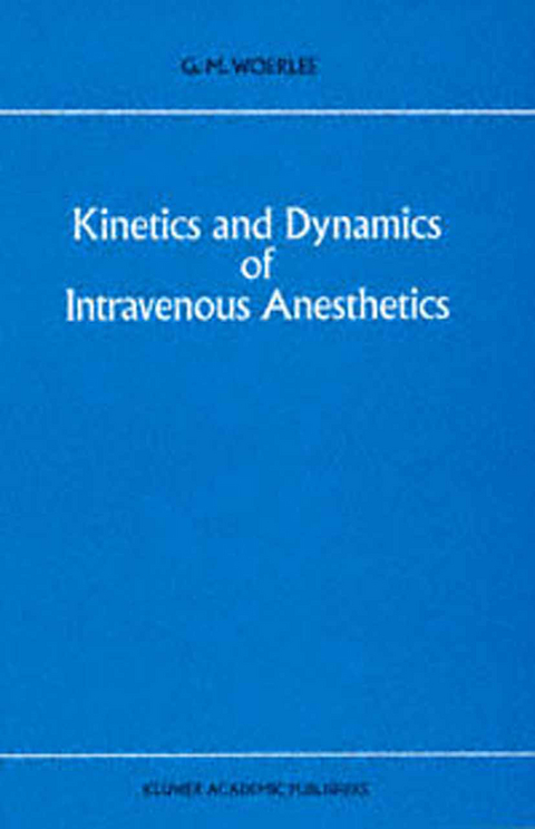 Kinetics and Dynamics of Intravenous Anesthetics - G.M. Woerlee