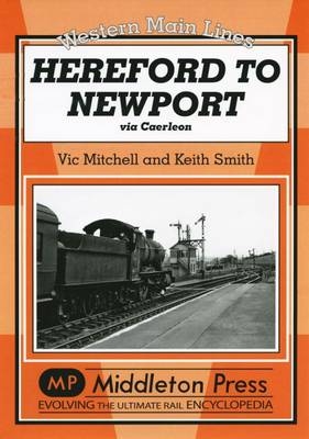 Hereford to Newport - Vic Mitchell, Keith Smith