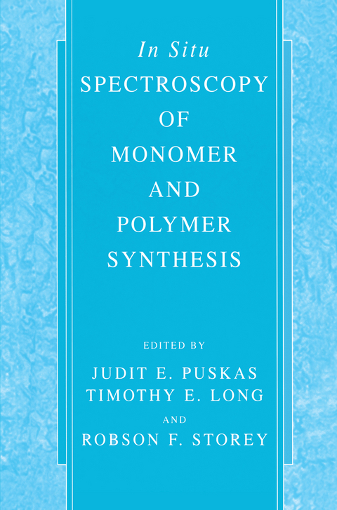 In Situ Spectroscopy of Monomer and Polymer Synthesis - 