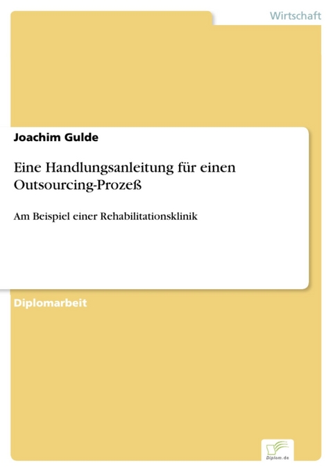 Eine Handlungsanleitung für einen Outsourcing-Prozeß -  Joachim Gulde