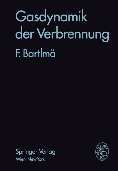 Gasdynamik der Verbrennung - Fritz Bartlmä