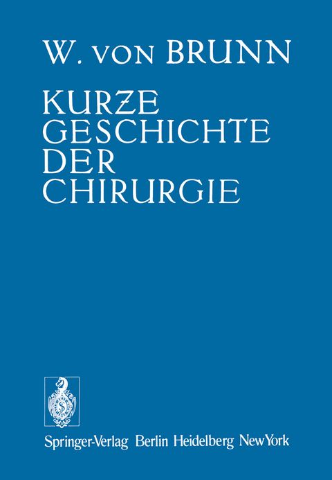 Kurze Geschichte der Chirurgie - Walter v. Brunn