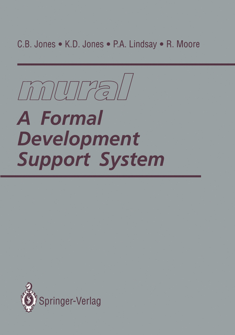 mural: A Formal Development Support System - C.B. Jones, K.D. Jones, Peter Lindsay, R.D. Moore