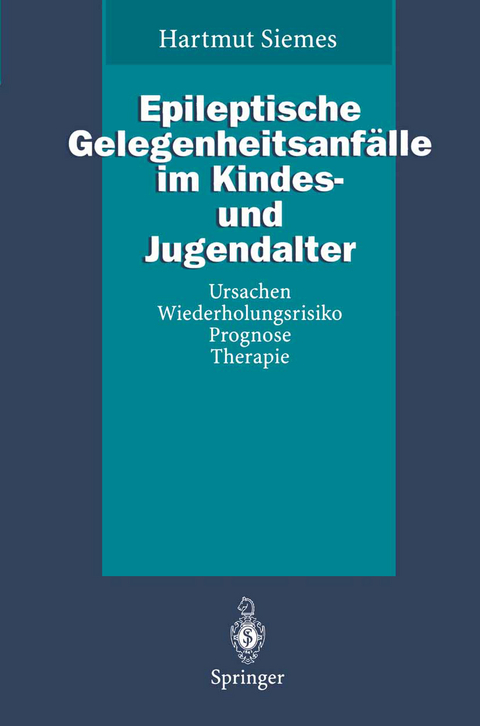 Epileptische Gelegenheitsanfälle im Kindes- und Jugendalter - Hartmut Siemes