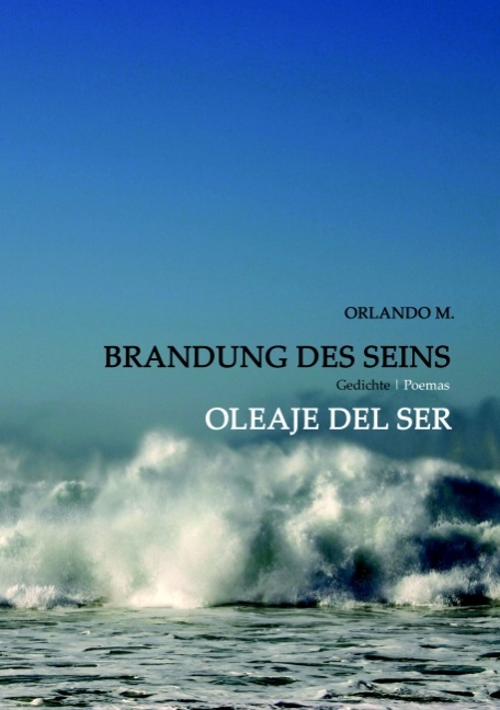 Brandung des Seins - Oleaje del Ser - Orlando M.