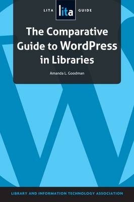 The Comparative Guide to WordPress in Libraries - Amanda L. Goodman