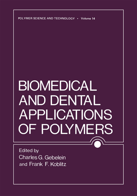 Biomedical and Dental Applications of Polymers - Charles Gebelein, F. Koblitz