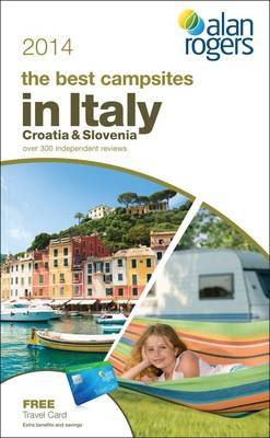 Alan Rogers - The Best Campsites in Italy, Croatia & Slovenia 2014 -  Alan Rogers Guides