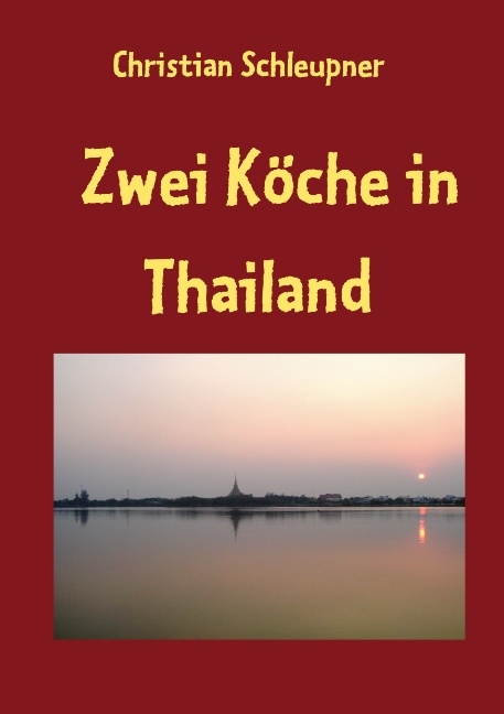 Zwei Köche in Thailand - Christian Schleupner