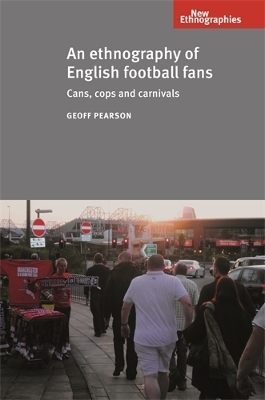 An Ethnography of English Football Fans - Geoff Pearson