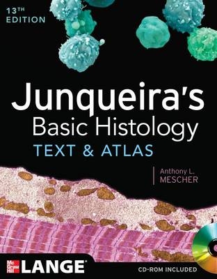 Junqueira's Basic Histology: Text and Atlas, Thirteenth Edition - Anthony Mescher