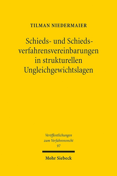 Schieds- und Schiedsverfahrensvereinbarungen in strukturellen Ungleichgewichtslagen - Tilman Niedermaier