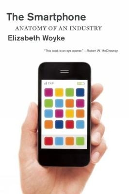 The Smartphone - Elizabeth Woyke