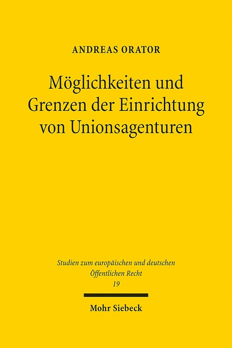 Möglichkeiten und Grenzen der Einrichtung von Unionsagenturen - Andreas Orator