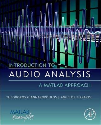 Introduction to Audio Analysis - Theodoros Giannakopoulos, Aggelos Pikrakis