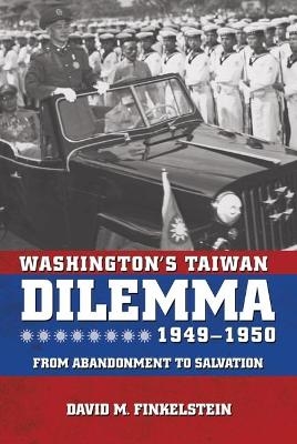 Washington's Taiwan Dilemma, 1949-1950 - David Finkelstein