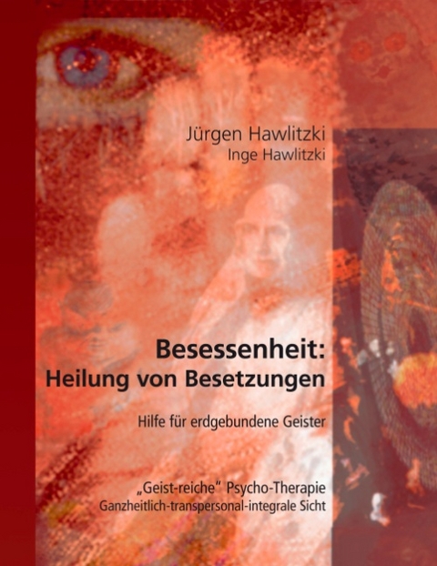 Besessenheit: Heilung von Besetzungen - Jürgen Hawlitzki, Inge Hawlitzki