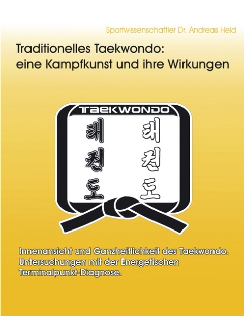 Traditionelles Taekwondo: eine Kampfkunst und ihre Wirkungen - Andreas Held