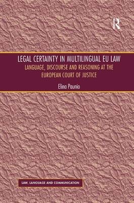 Legal Certainty in Multilingual EU Law - Elina Paunio