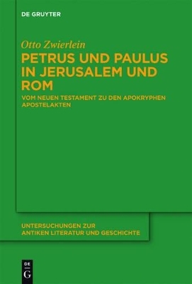 Petrus und Paulus in Jerusalem und Rom - Otto Zwierlein