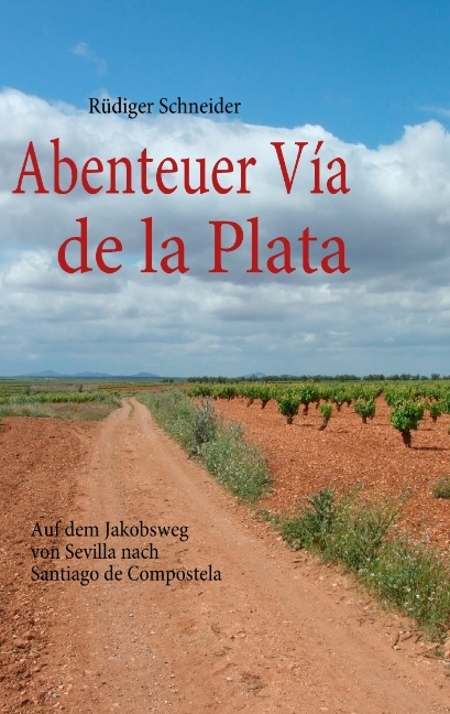 Abenteuer Vía de la Plata - Rüdiger Schneider