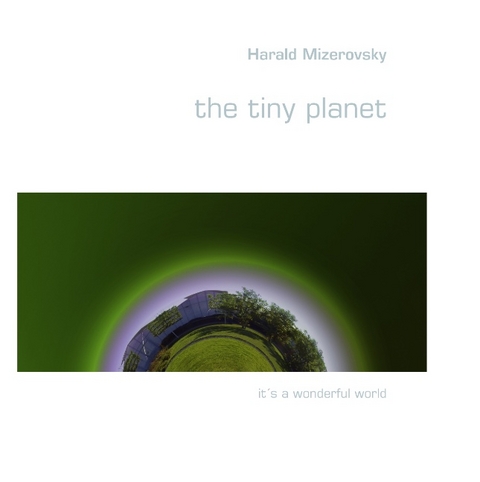 the tiny planet - Harald Mizerovsky