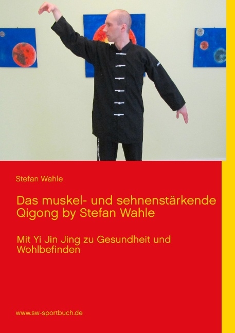 Das muskel- und sehnenstärkende Qigong by Stefan Wahle - Stefan Wahle