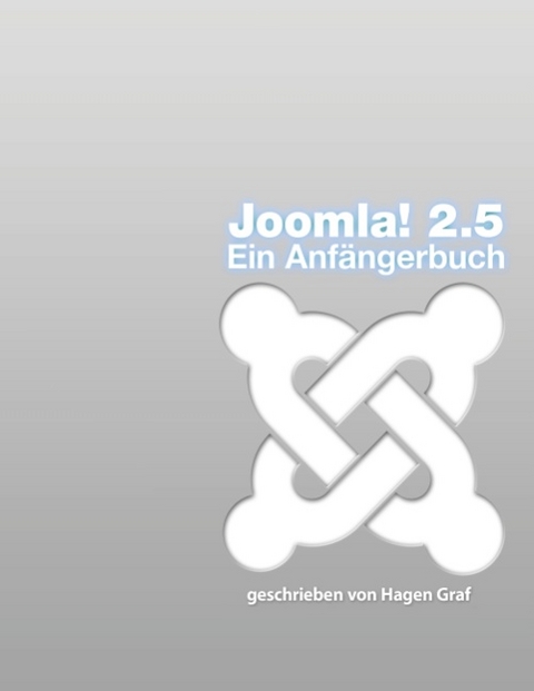 Joomla! 2.5 - Ein Anfängerbuch