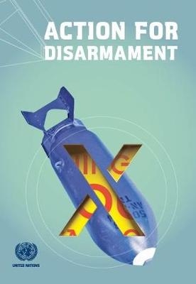 Action for disarmament -  United Nations: Office for Disarmament Affairs