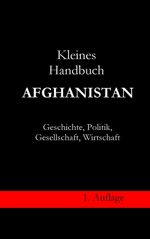 Kleines Handbuch Afghanistan - Geschichte, Politik, Gesellschaft, Wirtschaft - Werner Berndt