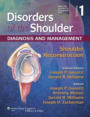 Disorders of the Shoulder:  Reconstruction - Joseph P. Iannotti, Gerald R. Williams