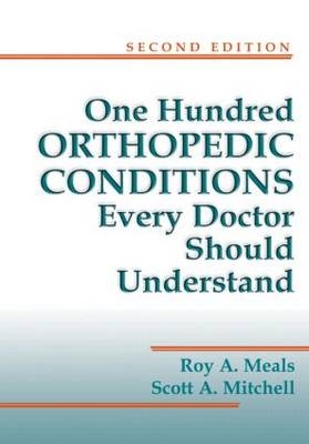 One Hundred Orthopedic Conditions Every Doctor Should Understand - 