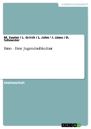 Emo - Eine Jugendsubkultur - M. Sauter, L. Grinik, L. John, J. Linse, D. Schneider