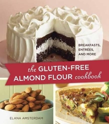 The Gluten-Free Almond Flour Cookbook - Elana Amsterdam