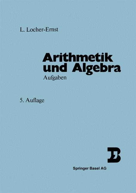 Arithmetik und Algebra -  LOCHER-ERNST