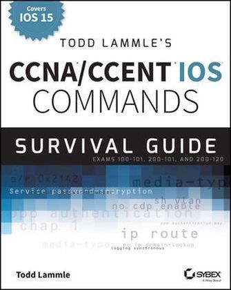 Todd Lammle's CCNA/CCENT iOS Commands Survival Guide - Todd Lammle