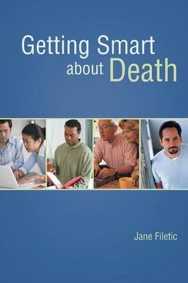 Getting Smart about Death - Jane Filetic