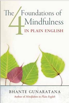 The Four Foundations of Mindfulness in Plain English - Henepola Gunaratana