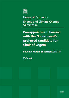 Pre-appointment hearing with the Government's preferred candidate for Chair of Ofgem -  Great Britain: Parliament: House of Commons: Energy and Climate Change Committee