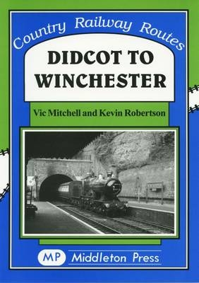 Didcot to Winchester - Vic Mitchell, Kevin Robertson