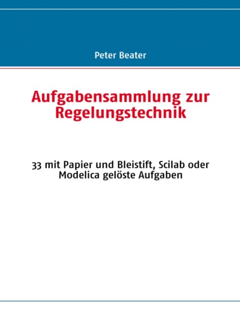 Aufgabensammlung zur Regelungstechnik - Peter Beater