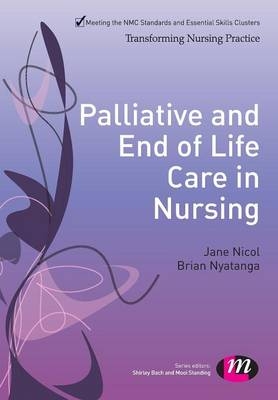 Palliative and End of Life Care in Nursing - Jane Nicol, Brian Nyatanga