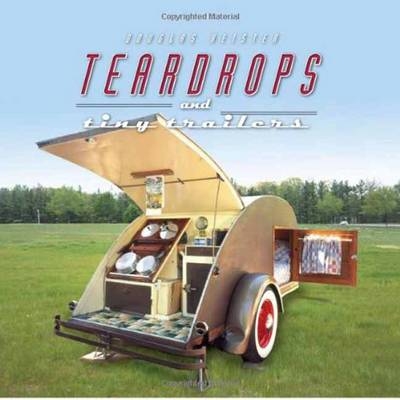 Teardrops and Tiny Trailers - Douglas Keister